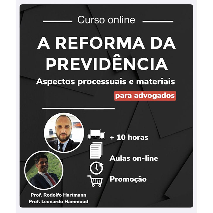 A REFORMA DA PREVIDÊNCIA: ASPECTOS PROCESSUAIS E MATERIAIS PARA ADVOGADOS